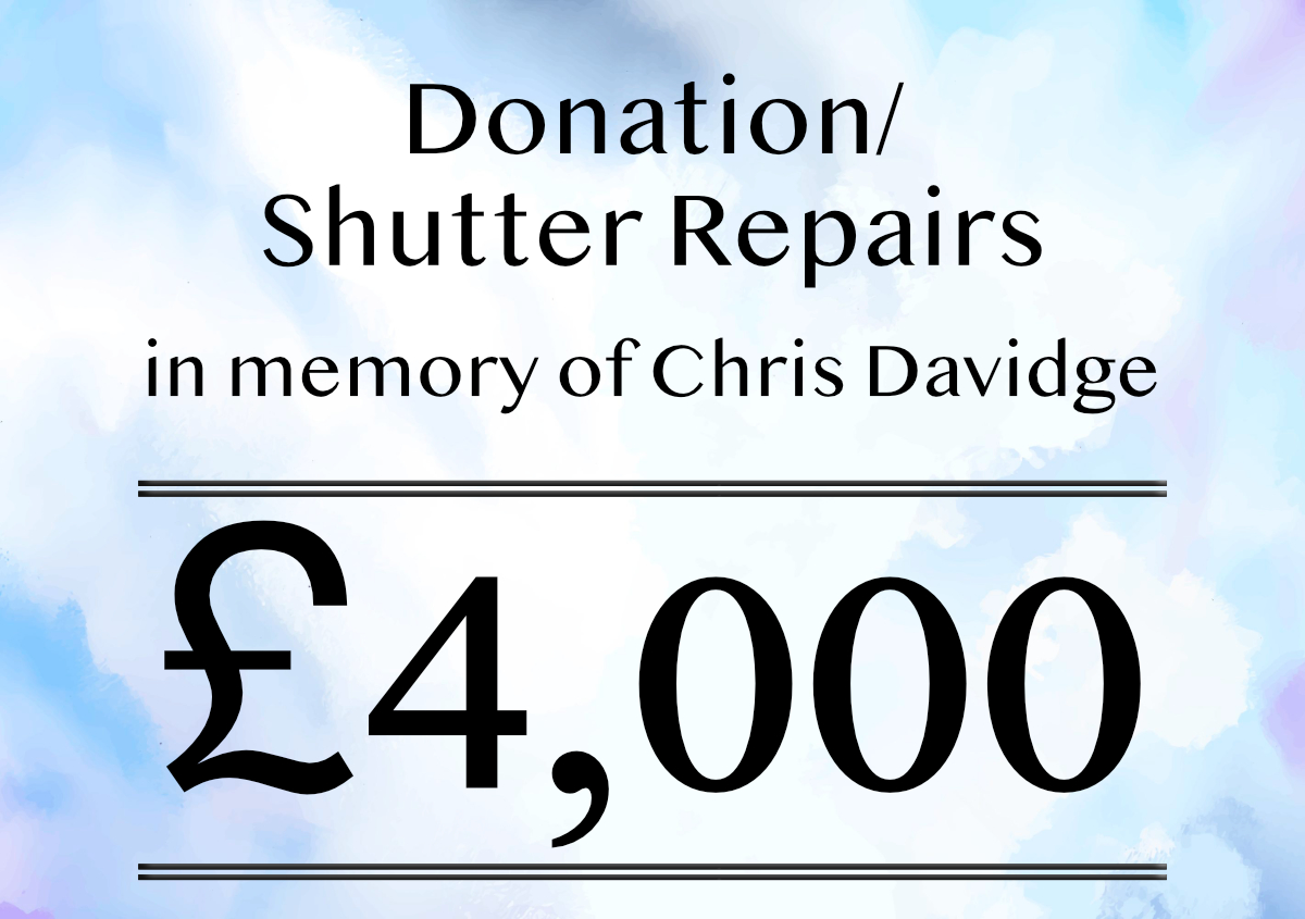 Shutter Donation (in memory of Chris Davidge) - £4,000